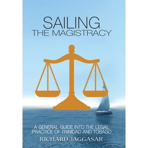 Sailing the Magistracy: A General Guide into the Legal Practice of Trinidad and Tobago