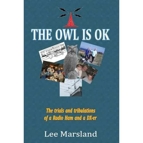 The Owl Is Ok: The trials and tribulations of a Radio Ham and a DX-er