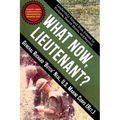 What Now, Lieutenant?: Leadership Forged from Events in Vietnam, Desert Storm and Beyond