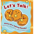 Let's Talk!: Antics Of a Talking Pancake!