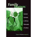 Family Matters: Feminist Concepts in African Philosophy of Culture