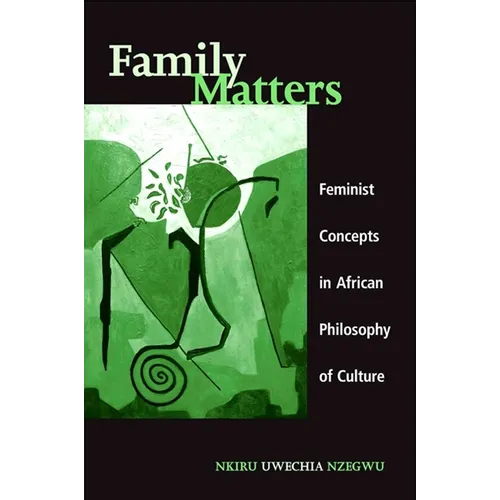 Family Matters: Feminist Concepts in African Philosophy of Culture