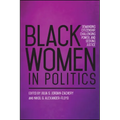 Black Women in Politics: Demanding Citizenship, Challenging Power, and Seeking Justice
