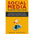 Social Media Marketing 2019: Secret Advertising Strategies That Famous Influencers Use on Instagram, Youtube, Twitter, Facebook, and Snapchat to Bu