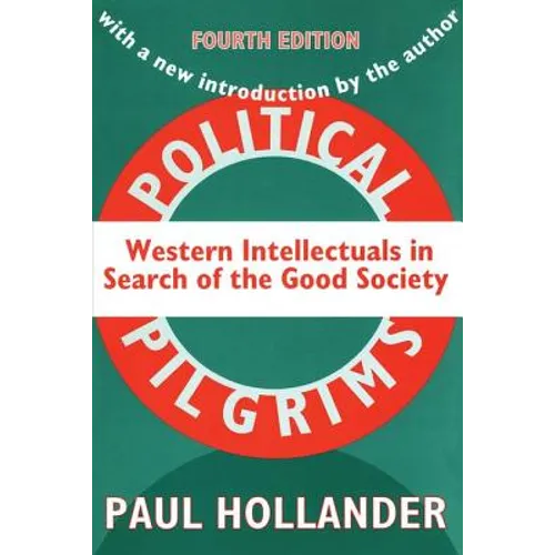 Political Pilgrims: Western Intellectuals in Search of the Good Society
