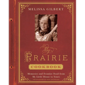 My Prairie Cookbook: Memories and Frontier Food from My Little House to Yours