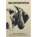 German Shorthaired Pointer Dog: What You Should Know About German Shorthaired Pointer?: How Well You Know about German Shorthaired Pointer Dog?
