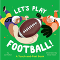 Let's Play Football!: A Touch-And-Feel Book