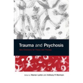 Trauma and Psychosis: New Directions for Theory and Therapy