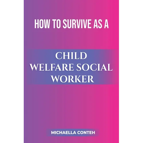 How to Survive as a Child Welfare Social Worker