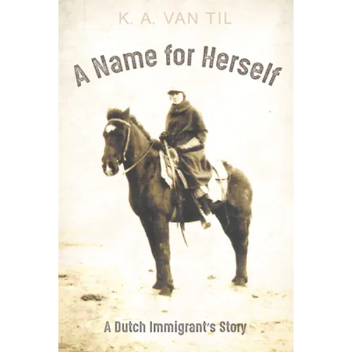 A Name for Herself: A Dutch Immigrant's Story