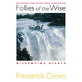 Follies of the Wise: Dissenting Essays