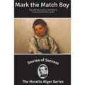 Stories of Success: Mark the Match Boy (Illustrated)