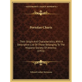 Portolan Charts: Their Origin And Characteristics, With A Descriptive List Of Those Belonging To The Hispanic Society Of America (1911)