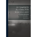 A Complete Algebra for Schools and Colleges