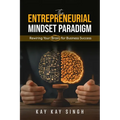 The Entrepreneurial Mindset Paradigm: Rewiring Your Brain for Business Success