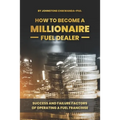 How To Become a Millionaire Fuel Dealer: Success And Failure Factors of Operating a Fuel Franchise