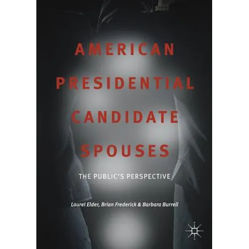 American Presidential Candidate Spouses: The Public's Perspective