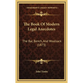 The Book Of Modern Legal Anecdotes: The Bar, Bench, And Woolsack (1873)