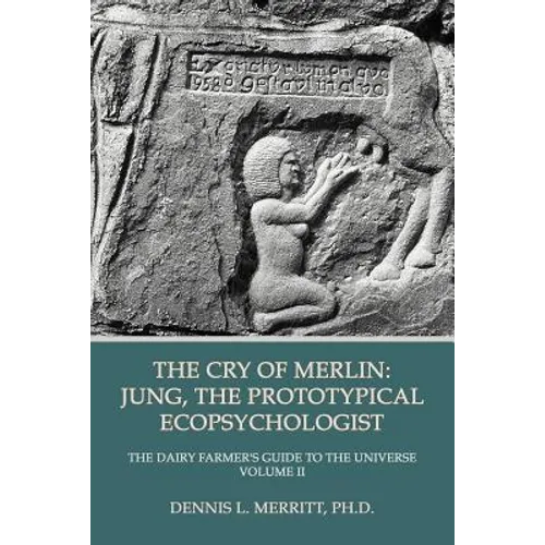 The Cry of Merlin: Jung, the Prototypical Ecopsychologist