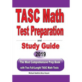 TASC Math Test Preparation and study guide: The Most Comprehensive Prep Book with Two Full-Length TASC Math Tests