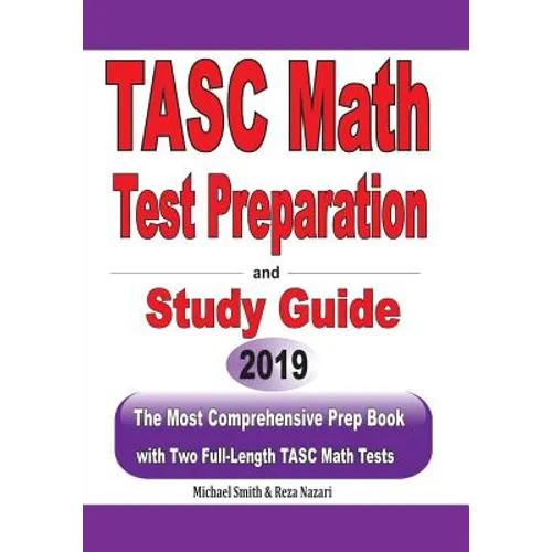 TASC Math Test Preparation and study guide: The Most Comprehensive Prep Book with Two Full-Length TASC Math Tests