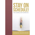 Stay On Schedule! Daily Journal and Planner 2016