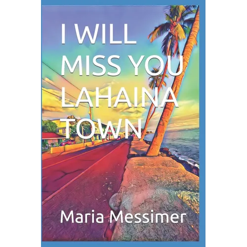 I will miss you Lahaina Town