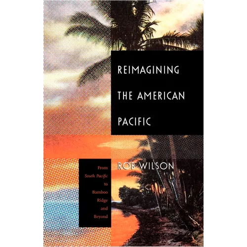 Reimagining the American Pacific: From South Pacific to Bamboo Ridge and Beyond