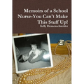 Memoirs of a School Nurse-You Can't Make This Stuff Up!