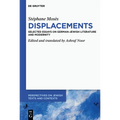 Stéphane Mosès >Displacements: Selected Essays on German-Jewish Literature and Modernity