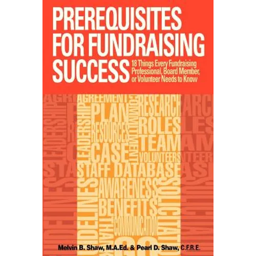 Prerequisites for Fundraising Success: The 18 Things You Need to Know as a Fundraising Professional, Board Member, or Volunteer