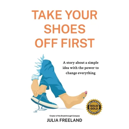 Take Your Shoes Off First: A story about a simple idea with the power to change everything