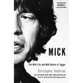 Mick: The Wild Life and Mad Genius of Jagger