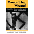 Words That Wound: Critical Race Theory, Assaultive Speech, and the First Amendment
