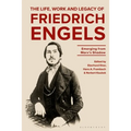 The Life, Work and Legacy of Friedrich Engels: Emerging from Marx's Shadow