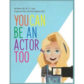 You Can Be An Actor Too!