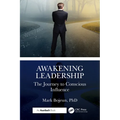 Awakening Leadership: The Journey to Conscious Influence
