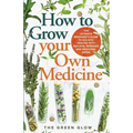 How to Grow Your Own Medicine