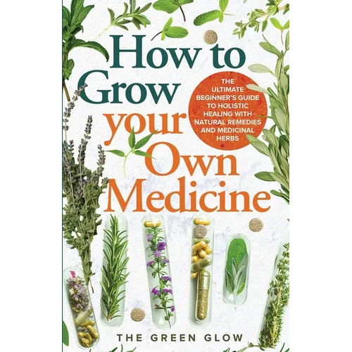 How to Grow Your Own Medicine