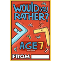 Would You Rather Age 7 Version