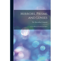 Mirrors, Prisms and Lenses: A Text-Book of Geometrical Optics