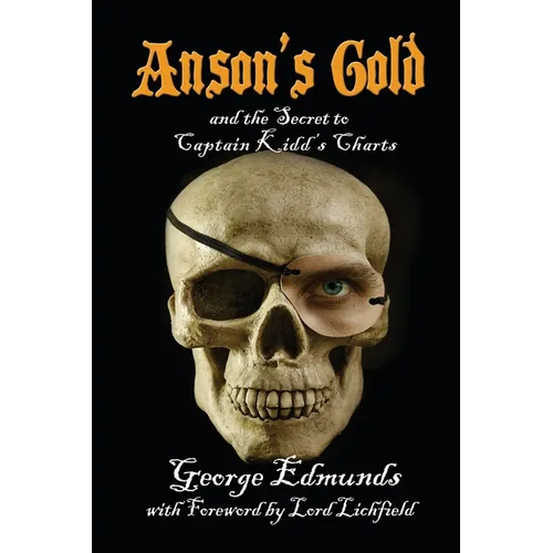 Anson's Gold: and the Secret to Captain Kidd's Charts