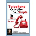 Telephone Collection call Scripts & How to respond to Excuses: A Guide for Bill Collectors