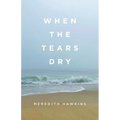 When the Tears Dry