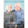 Anecdotes of a Yorkshire Lad