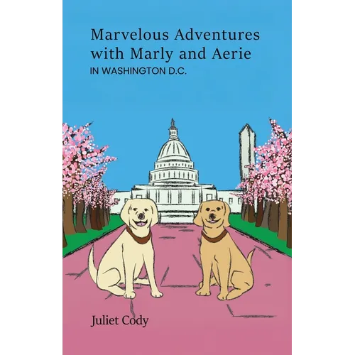 Marvelous Adventures with Marly and Aerie in Washington D.C.
