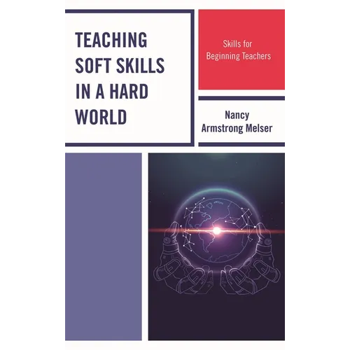 Teaching Soft Skills in a Hard World: Skills for Beginning Teachers