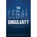 The Legal Singularity: How Artificial Intelligence Can Make Law Radically Better