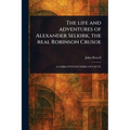 The Life and Adventures of Alexander Selkirk, the Real Robinson Crusoe